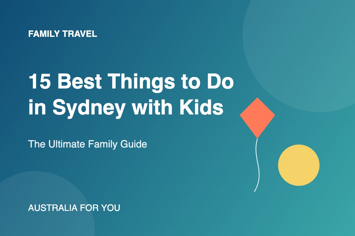 15 Best Things to Do in Sydney with Kids: The Ultimate Family Guide